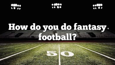 How do you do fantasy football?