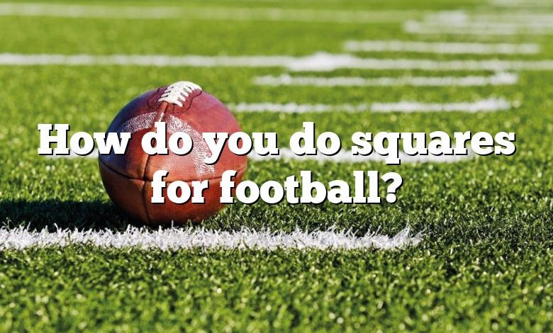 How do you do squares for football?