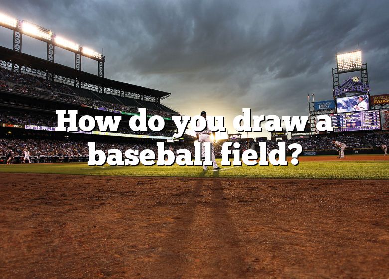 How Do You Draw A Baseball Field? DNA Of SPORTS