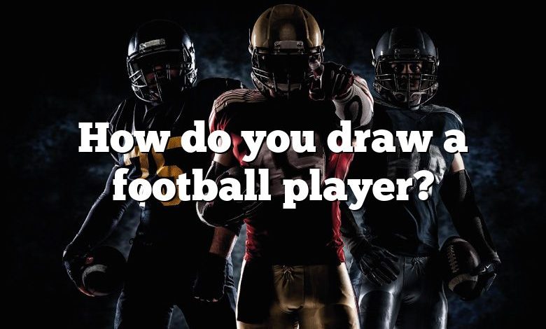 How do you draw a football player?