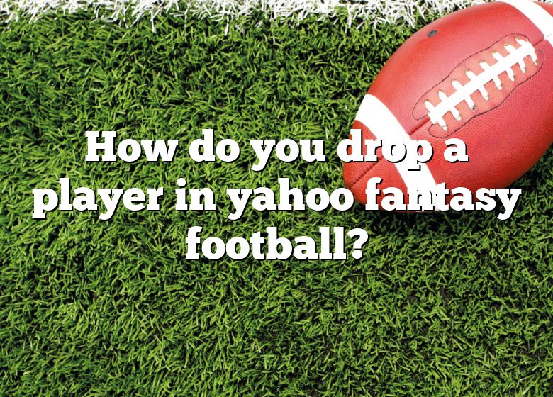 Yahoo Fantasy Football: How to Add and Drop a Player from Free