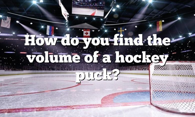 How do you find the volume of a hockey puck?