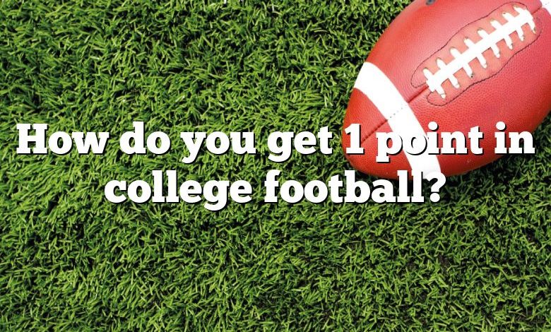 How do you get 1 point in college football?