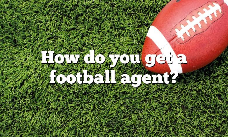 How do you get a football agent?