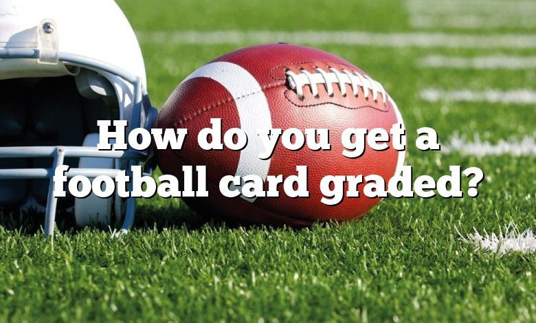 How do you get a football card graded?