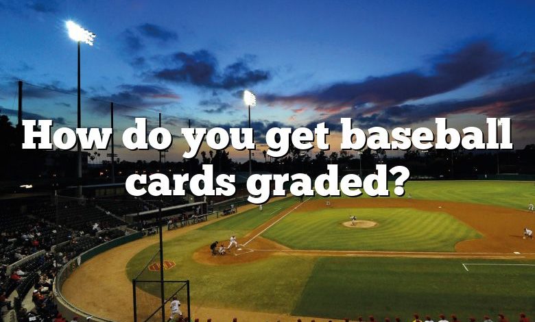 How do you get baseball cards graded?