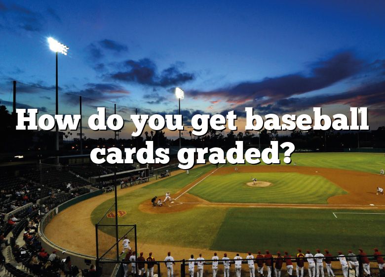 how-do-you-get-baseball-cards-graded-dna-of-sports