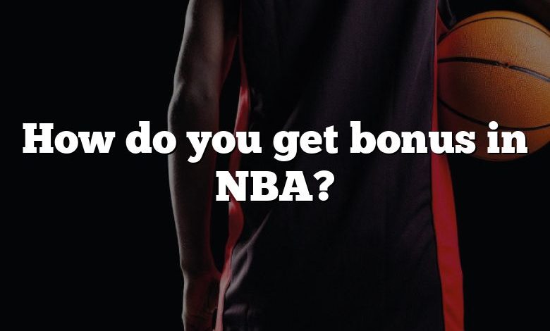 How do you get bonus in NBA?