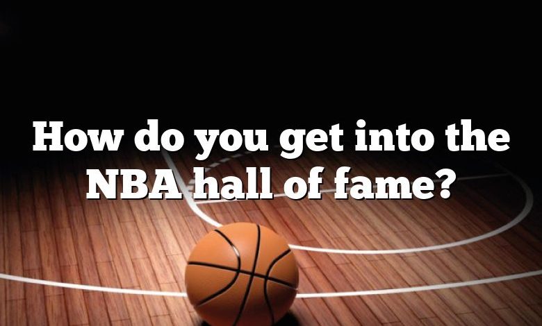 How do you get into the NBA hall of fame?