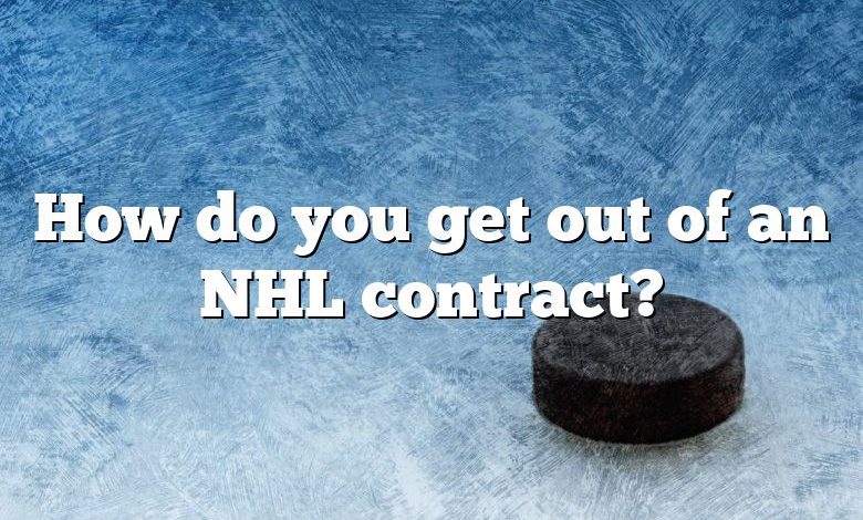 How do you get out of an NHL contract?