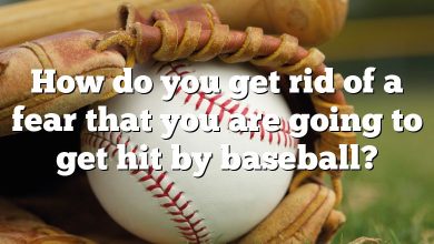 How do you get rid of a fear that you are going to get hit by baseball?