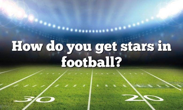 How do you get stars in football?