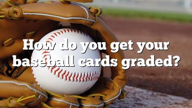 How do you get your baseball cards graded?