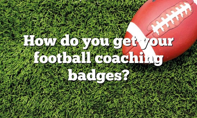 How do you get your football coaching badges?