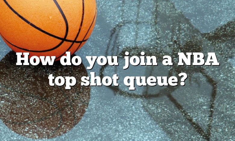 How do you join a NBA top shot queue?