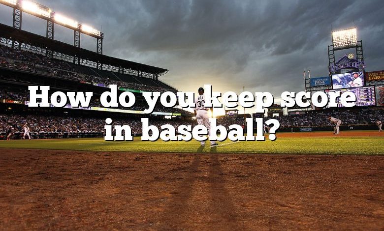 How do you keep score in baseball?