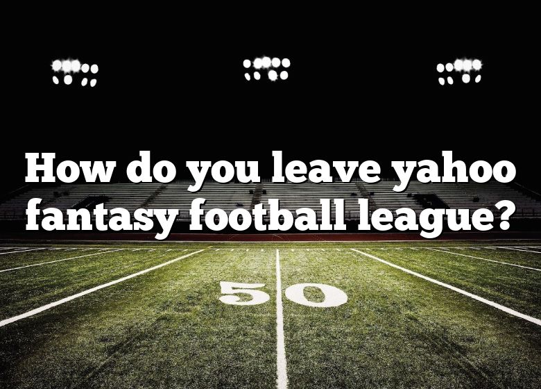 how-do-you-leave-yahoo-fantasy-football-league-dna-of-sports