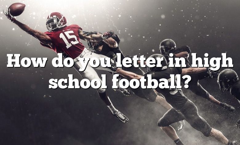 How do you letter in high school football?