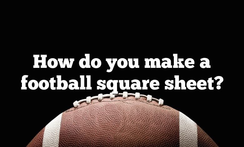 How do you make a football square sheet?