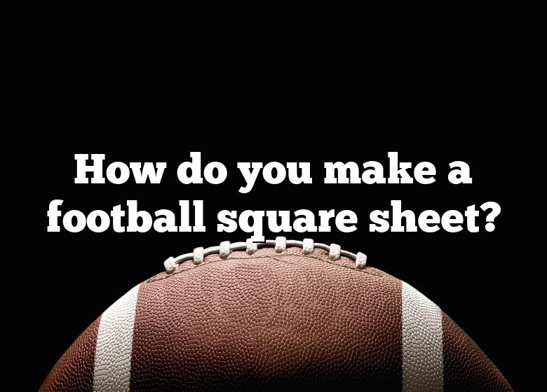 how-do-you-make-a-football-square-sheet-dna-of-sports