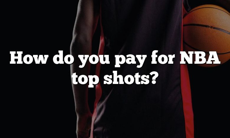 How do you pay for NBA top shots?