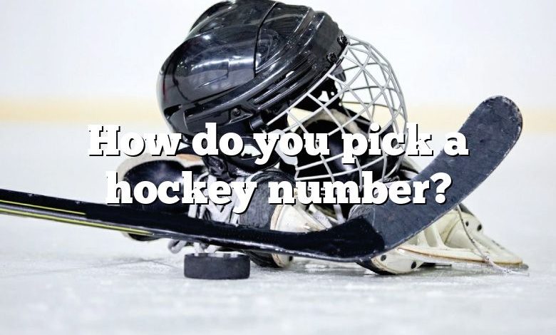 How do you pick a hockey number?