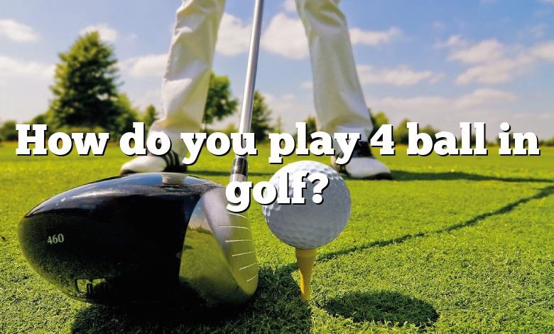 How do you play 4 ball in golf?