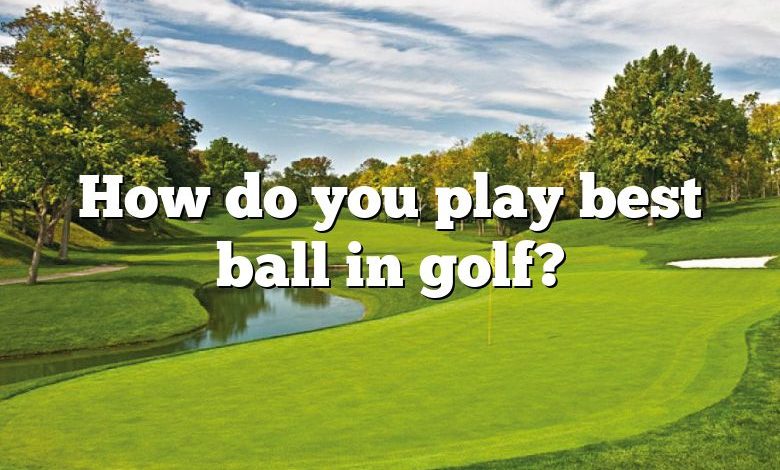 How do you play best ball in golf?