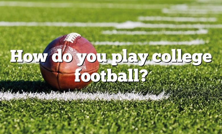 How do you play college football?