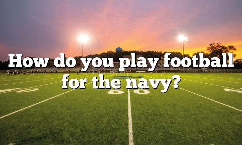 How do you play football for the navy?