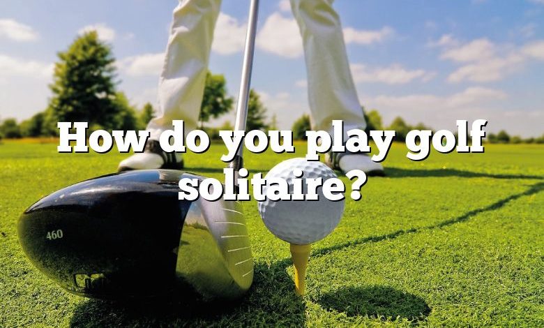 How do you play golf solitaire?