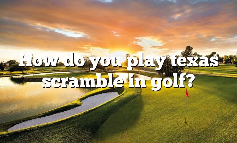 How do you play texas scramble in golf?