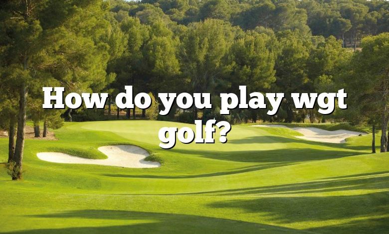 How do you play wgt golf?