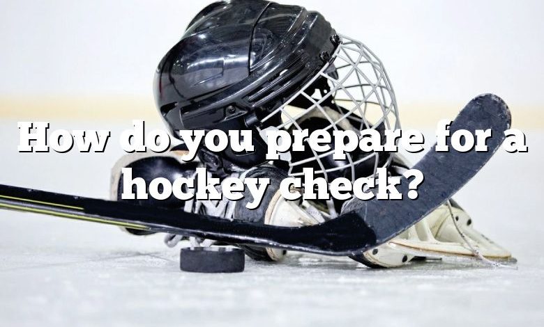 How do you prepare for a hockey check?