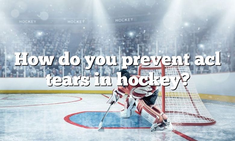 How do you prevent acl tears in hockey?