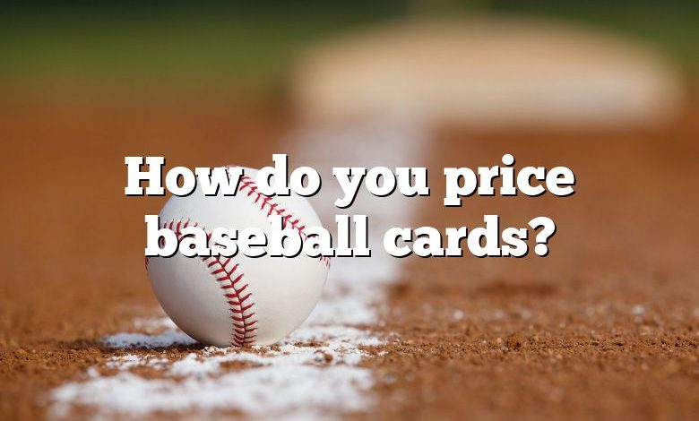 How do you price baseball cards?