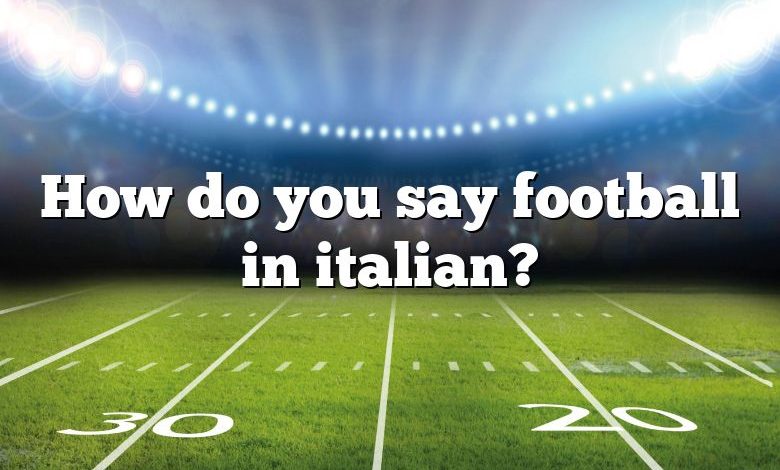 How do you say football in italian?