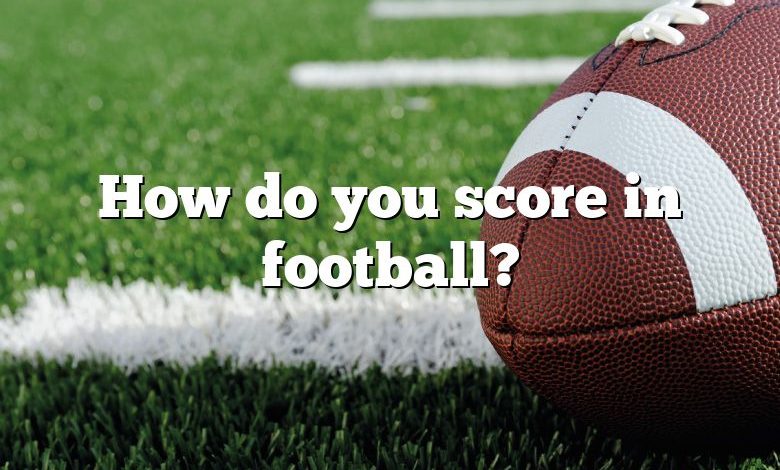 How do you score in football?