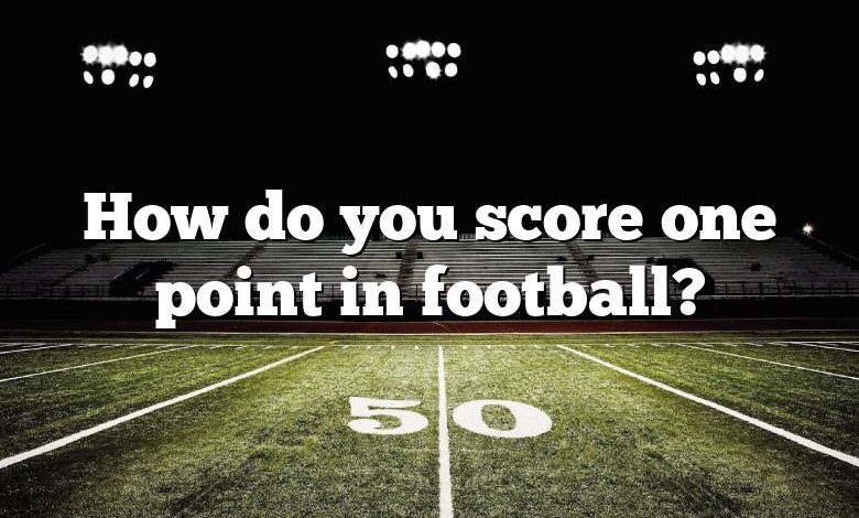 How do you score one point in football?