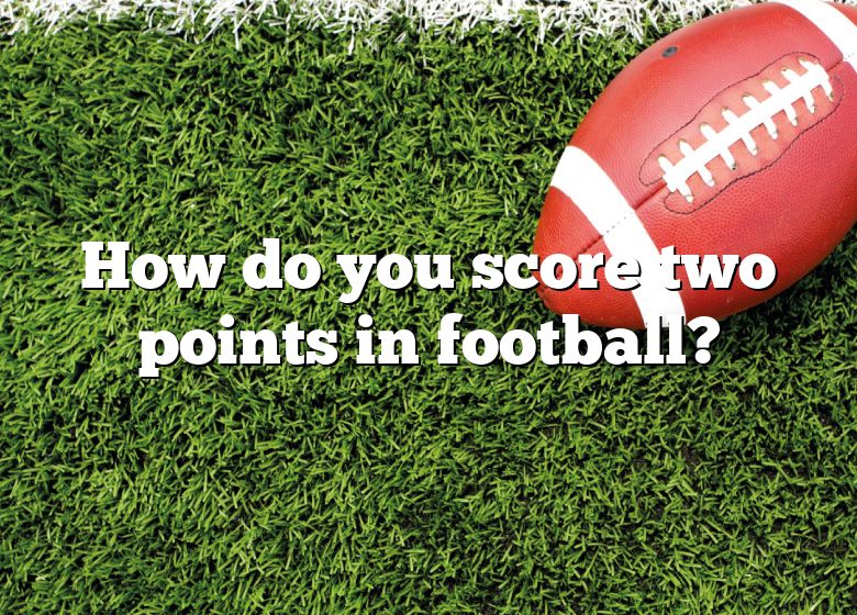 how-do-you-score-two-points-in-football-dna-of-sports