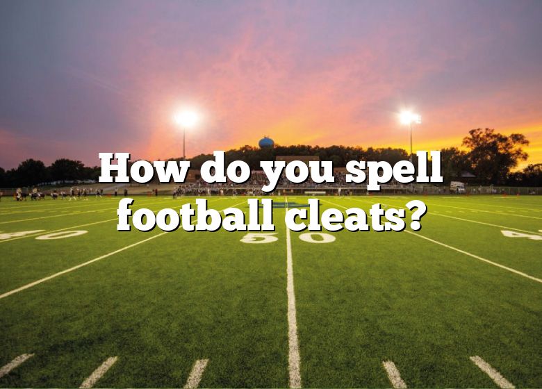 how-do-you-spell-football-cleats-dna-of-sports