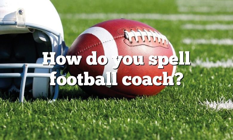 How do you spell football coach?