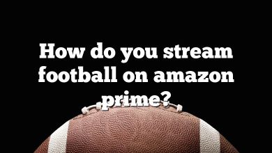 How do you stream football on amazon prime?