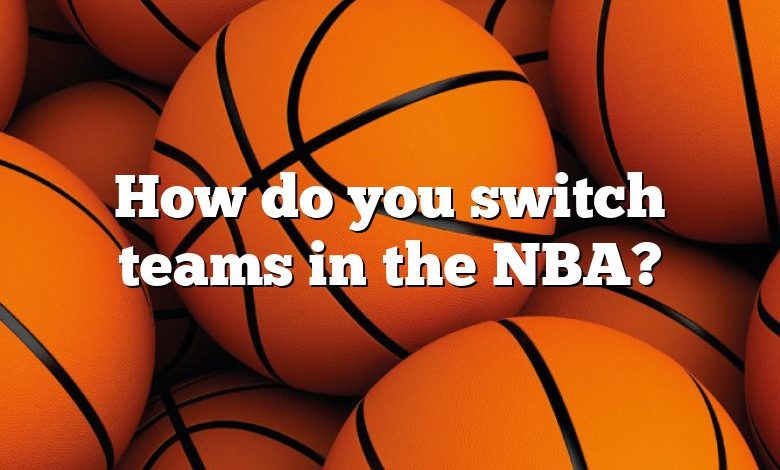 How do you switch teams in the NBA?