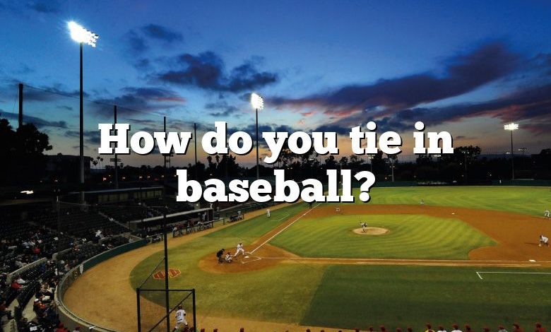 How do you tie in baseball?