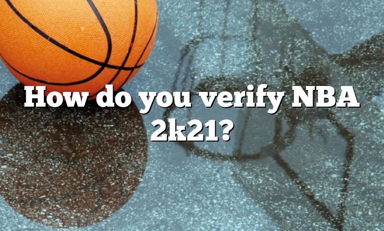 How do you verify NBA 2k21?