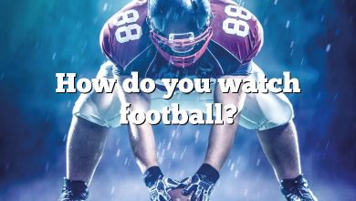 How do you watch football?