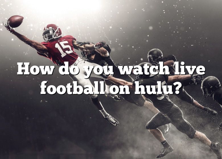 how-do-you-watch-live-football-on-hulu-dna-of-sports