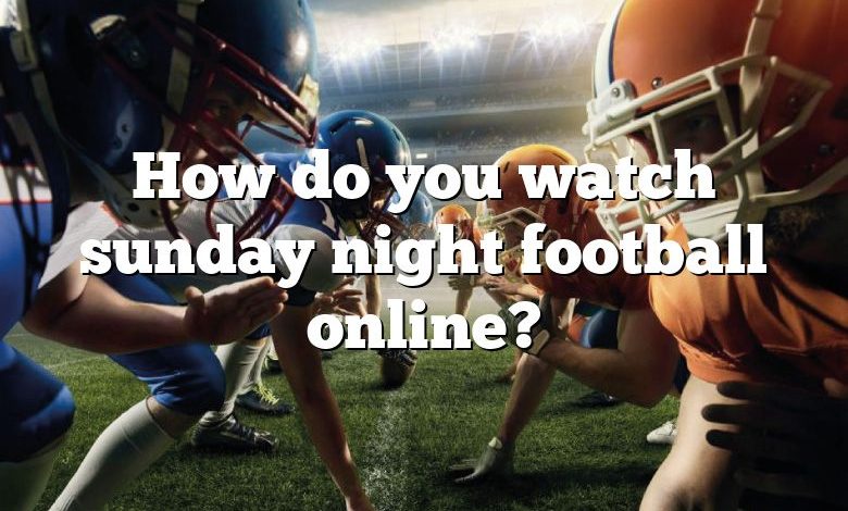 How do you watch sunday night football online?