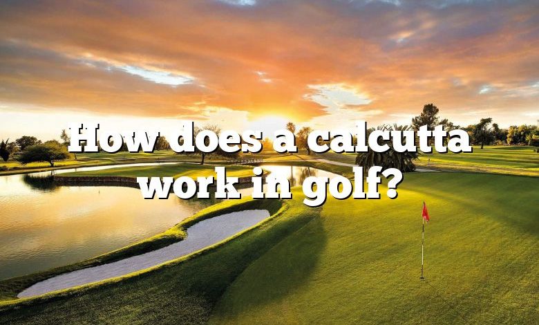 How does a calcutta work in golf?